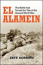El Alamein: The Battle that Turned the Tide of the Second World War (General Military)