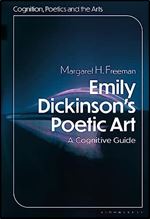 Emily Dickinson's Poetic Art: A Cognitive Reading (Cognition, Poetics, and the Arts)