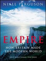 Empire: The Rise and Demise of the British World Order and the Lessons for Global Power.