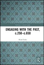 Engaging with the Past, c.250-c.650 (Variorum Collected Studies)