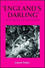 England's Darling: The Victorian Cult of Alfred the Great
