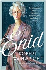 Enid: The scandalous life of a glamorous Australian who dazzled the world