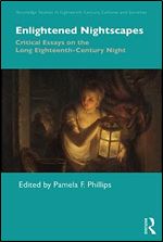 Enlightened Nightscapes (Routledge Studies in Eighteenth-Century Cultures and Societies)
