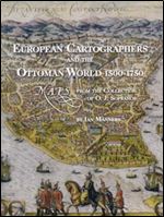 European Cartographers and the Ottoman World, 1500-1750: Maps from the Collection of O.j. Sopranos (Oriental Institute Museum Publications)