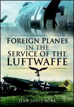 FOREIGN PLANES IN THE SERVICE OF THE LUFTWAFFE