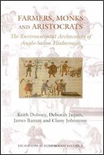 Farmers, Monks and Aristocrats: The environmental archaeology of Anglo-Saxon Flixborough (Excavations at Flixborough)