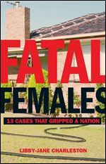 Fatal Females: 13 Cases That Gripped a Nation