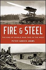 Fire and Steel: The End of World War Two in the West