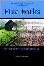Five Forks: Waterloo of the Confederacy