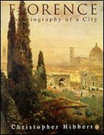 Florence: The Biography of a City