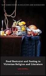 Food Restraint and Fasting in Victorian Religion and Literature (New Directions in Religion and Literature)