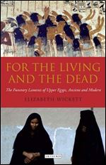 For the Living and the Dead: The Funerary Laments of Upper Egypt, Ancient and Modern