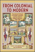 From Colonial to Modern: Transnational Girlhood in Canadian, Australian, and New Zealand Literature, 1840-1940