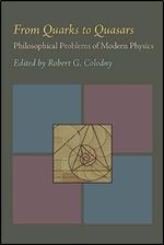 From Quarks to Quasars: Philosophical Problems of Modern Physics (Prologue Editions)