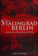 From Stalingrad to Berlin: The Illustrated Edition