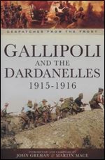 Gallipoli and the Dardanelles 1915-1916 (Despatches from the Front)