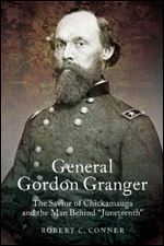 General Gordon Granger: The Savior of Chickamauga and the Man Behind 'Juneteenth' (Leadership in Action)