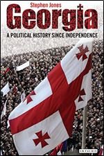 Georgia: A Political History since Independence