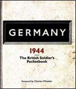 Germany 1944: A British Soldier's Pocketbook