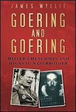 Goering and Goering: Hitler's Henchman and His Anti-Nazi Brother
