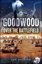 Goodwood - Over the Battlefield