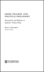 Greek Tragedy and Political Philosophy: Rationalism and Religion in Sophocles' Theban Plays