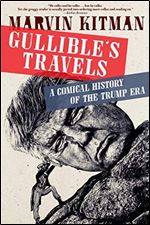 Gullible's Travels: A Comical History of the Trump Era
