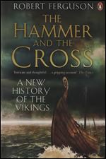 Hammer and the Cross: A New History Of The Vikings