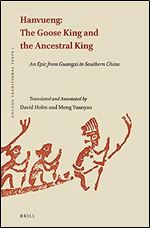 Hanvueng - the Goose King and the Ancestral King: An Epic from Guangxi in Southern China (Zhuang Traditional Texts, 1)