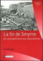 Herve Georgelin, 'La fin de Smyrne: Du cosmopolitisme aux nationalismes'