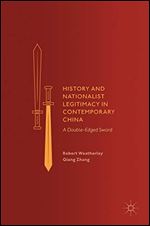 History and Nationalist Legitimacy in Contemporary China : A Double-Edged Sword