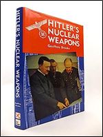 Hitler's Nuclear Weapons: The Development and Attempted Deployment of Radiological Armaments by Nazi Germany