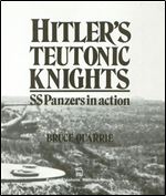 Hitler's Teutonic Knights: SS Panzers in Action