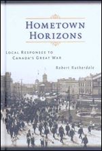 Hometown Horizons: Local Responses to Canada's Great War