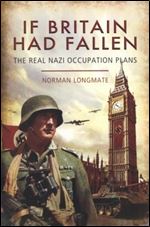 If Britain Had Fallen: The Real Nazi Occupation Plans
