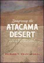 Imagining the Atacama Desert : A Five-Hundred-Year Journey of Discovery