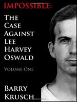 Impossible: The Case Against Lee Harvey Oswald