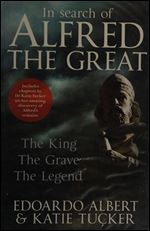 In Search of Alfred the Great: The King, the Grave, the Legend