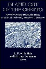 In and out of the Ghetto: Jewish-Gentile Relations in Late Medieval and Early Modern Germany [German]