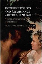 Instrumentalists and Renaissance Culture, 1420 1600: Players of Function and Fantasy