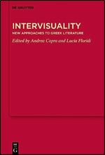 Intervisuality: New Approaches to Greek Literature (Issn, 16)