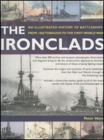Ironclads: An Illustrated History of Battleships from 1860 to the First World War