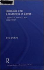 Islamists and Secularists in Egypt: Opposition, Conflict, and Cooperation