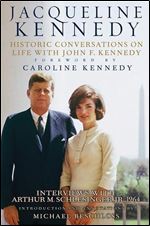 Jacqueline Kennedy: Historic Conversations on Life with John F. Kennedy.