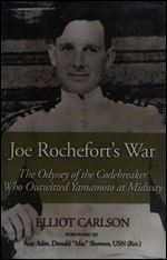 Joe Rochefort's war : the odyssey of the codebreaker who outwitted Yamamoto at Midway