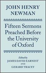 John Henry Newman: Fifteen Sermons Preached before the University of Oxford