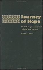 Journey of Hope: The Back-to-Africa Movement in Arkansas in the Late 1800s (The John Hope Franklin Series in African American H