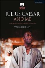 Julius Caesar and Me: Exploring Shakespeare's African Play (Theatre Makers)