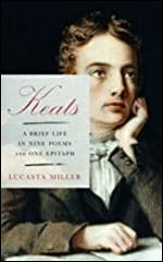 Keats: A Brief Life in Nine Poems and One Epitaph