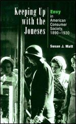 Keeping Up with the Joneses: Envy in American Consumer Society, 1890-1930